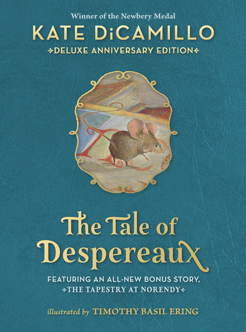 The Tale of Despereaux Deluxe Anniversary Edition: Being the Story of a Mouse, a Princess, Some Soup, and a Spool of Thread (a Middle-Grade Novel of C