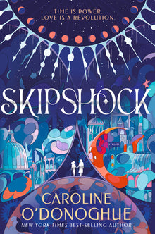 Skipshock: (A YA Time-Travel Fantasy Romance Across Parallel Worlds)