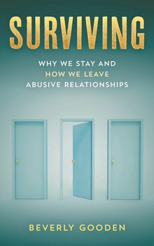 Surviving: Why We Stay and How We Leave Abusive Relationships