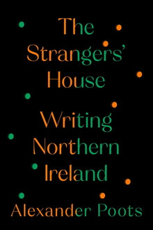 The Strangers' House: Writing Northern Ireland