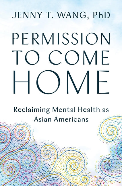 Permission to Come Home: Reclaiming Mental Health as Asian Americans