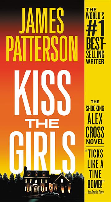 Kiss the Girls: An Alex Cross Thriller