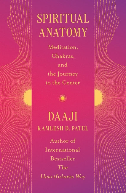 Spiritual Anatomy: Meditation, Chakras, and the Journey to the Center