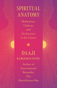 Spiritual Anatomy: Meditation, Chakras, and the Journey to the Center