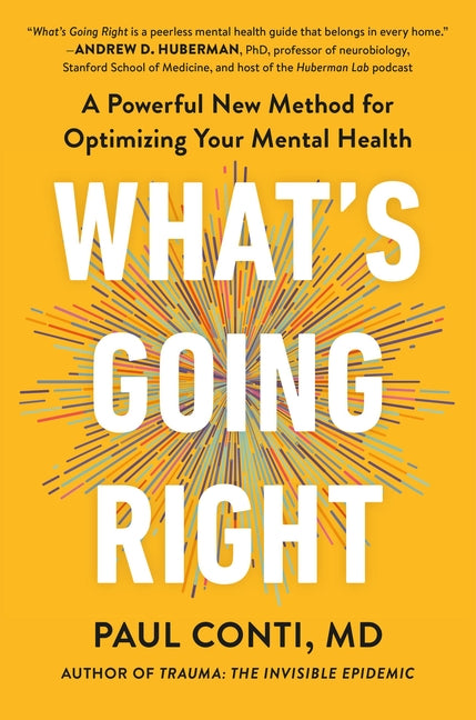 What's Going Right: A Powerful New Method for Optimizing Your Mental Health
