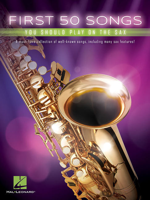 First 50 Songs You Should Play on the Sax Beginner-Friendly Saxophone Songbook with Pop, Jazz & Movie Hits Includes the Pink Panther, Fly Me to the Mo