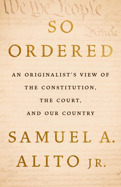 So Ordered: An Originalist's View of the Constitution, the Court, and Our Country