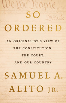 So Ordered: An Originalist's View of the Constitution, the Court, and Our Country