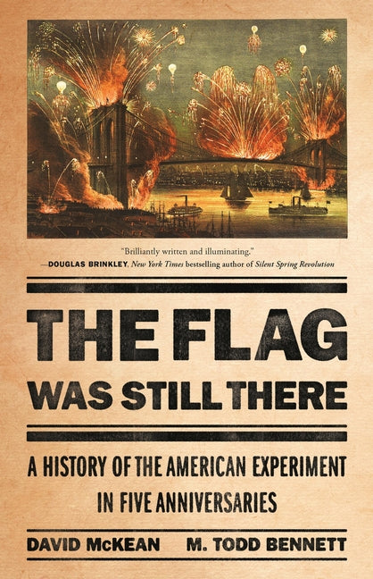 The Flag Was Still There: A History of the American Experiment in Five Anniversaries