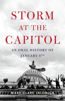 Storm at the Capitol: An Oral History of January 6th