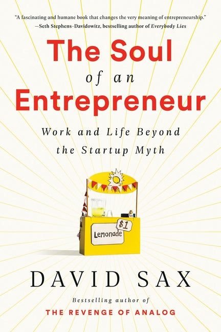 The Soul of an Entrepreneur: Work and Life Beyond the Startup Myth