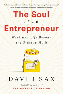 The Soul of an Entrepreneur: Work and Life Beyond the Startup Myth