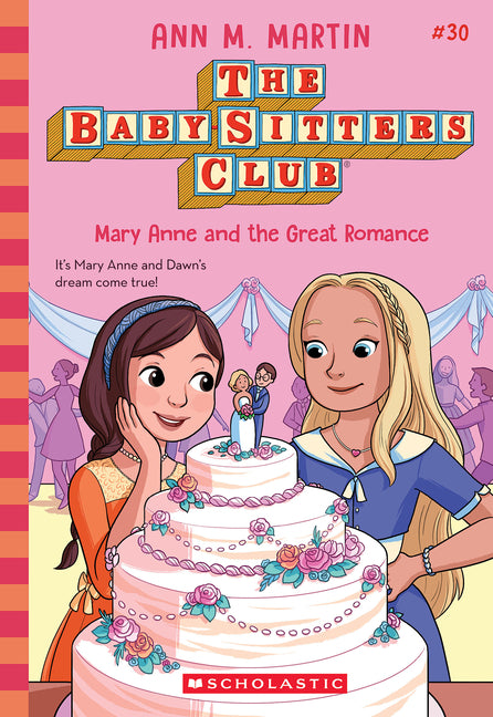 Mary Anne and the Great Romance (the Baby-Sitters Club #30): Volume 30
