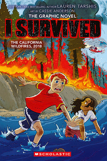 I Survived the California Wildfires, 2018 (I Survived Graphic Novel #13): Volume 13