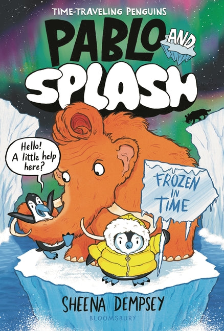 Pablo and Splash: Frozen in Time: A Time-Traveling Penguin Adventure