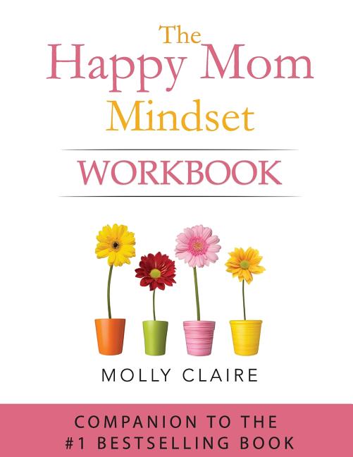 The Happy Mom Mindset Workbook