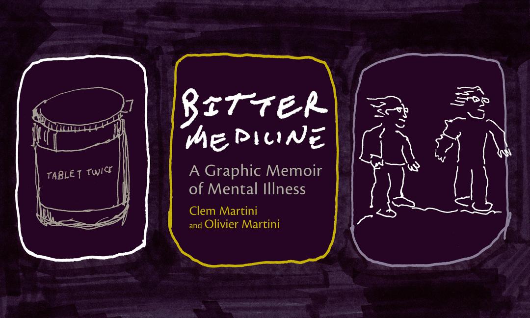 Bitter Medicine: A Graphic Memoir of Mental Illness