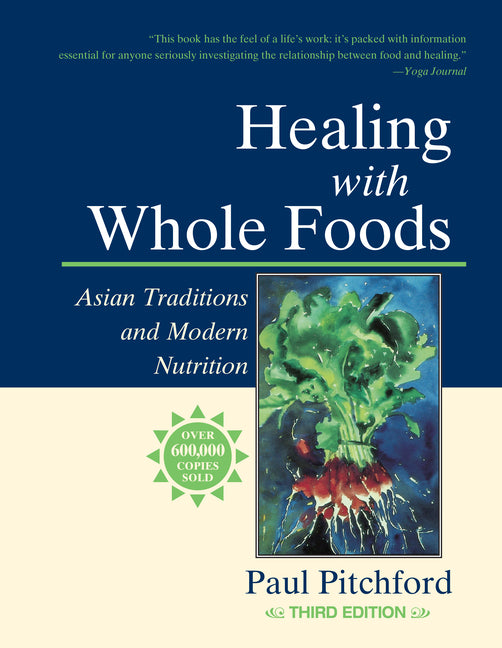Healing with Whole Foods, Third Edition: Asian Traditions and Modern Nutrition
