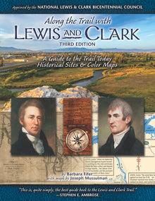 Along the Trail with Lewis & Clark: A Guide to the Trail Today (Revised)