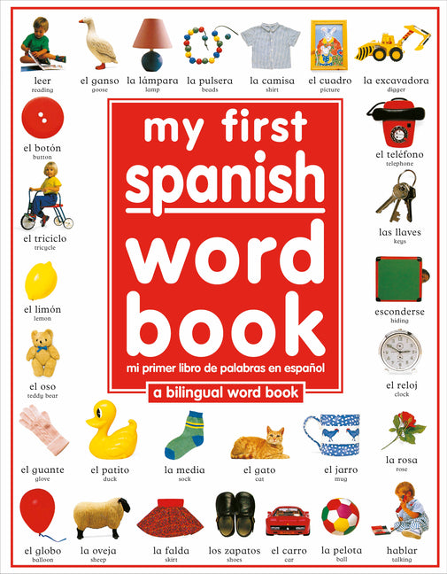 My First Spanish Word Book / Mi Primer Libro de Palabras Enespañol: A Bilingual Word Book = My First Spanish Word Book