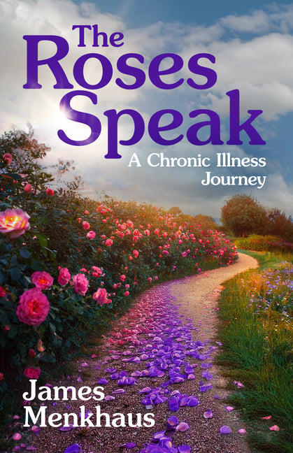 The Roses Speak: A Chronic Illness Journey