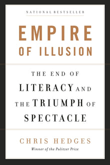 Empire of Illusion: The End of Literacy and the Triumph of Spectacle