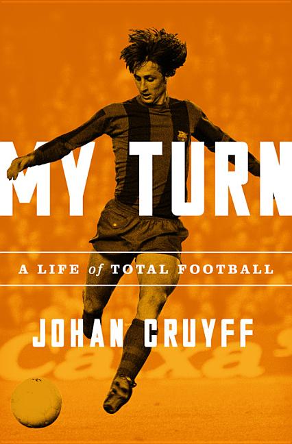 My Turn: A Life of Total Football