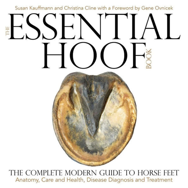 Essential Hoof Book: The Complete Modern Guide to Horse Feet