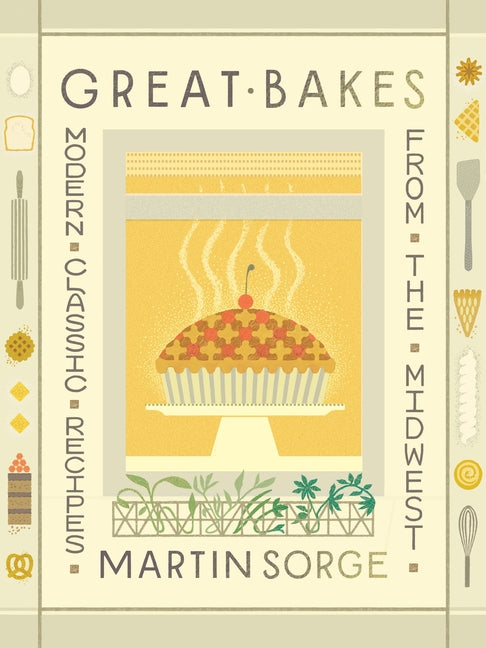 Great Bakes: Modern Classic Recipes from the Midwest