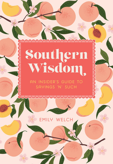 Southern Wisdom: An Insider's Guide to Sayings 'n' Such