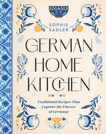 German Home Kitchen: Traditional Recipes That Capture the Flavors of Germany