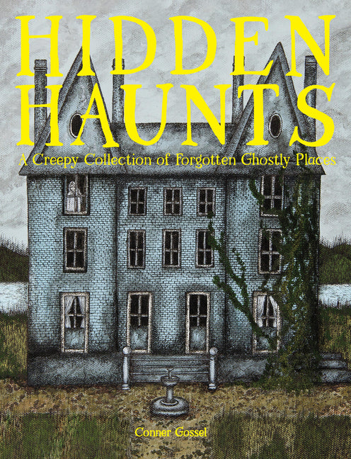 Hidden Haunts: A Creepy Collection of Forgotten Ghostly Places