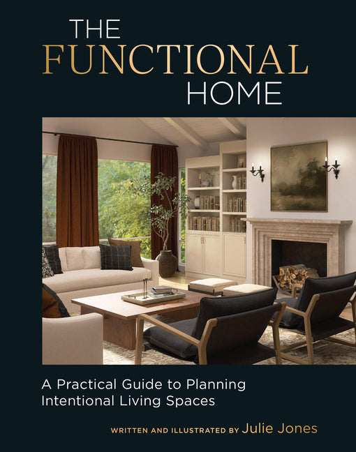 The Functional Home: A Practical Guide to Planning Intentional Living Spaces