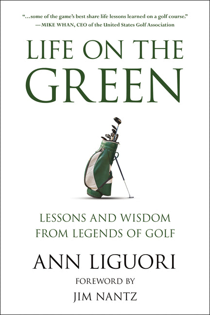 Life on the Green: Lessons and Wisdom from Legends of Golf