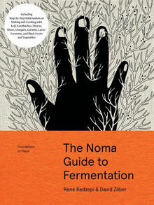 The Noma Guide to Fermentation: Including Koji, Kombuchas, Shoyus, Misos, Vinegars, Garums, Lacto-Ferments, and Black Fruits and Vegetables