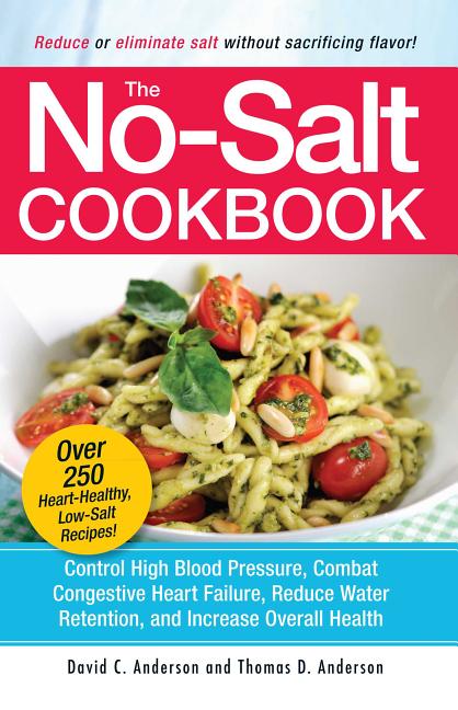 The No-Salt Cookbook: Reduce or Eliminate Salt Without Sacrificing Flavor