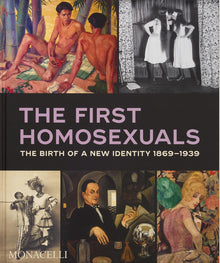 The First Homosexuals: The Birth of a New Identity 1869-1939