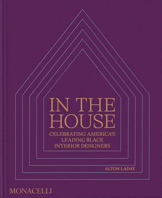 In the House: Celebrating America's Leading Black Interior Designers