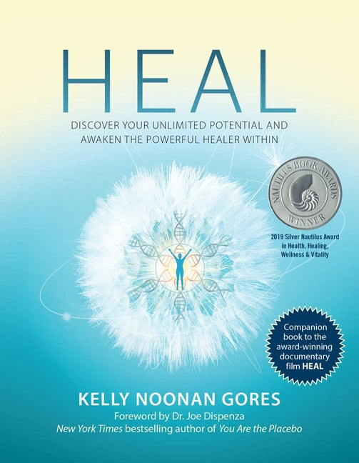 Heal: Discover Your Unlimited Potential and Awaken the Powerful Healer Within
