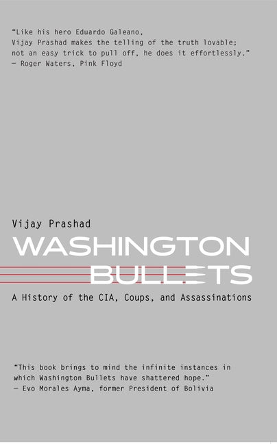 Washington Bullets: A History of the Cia, Coups, and Assassinations