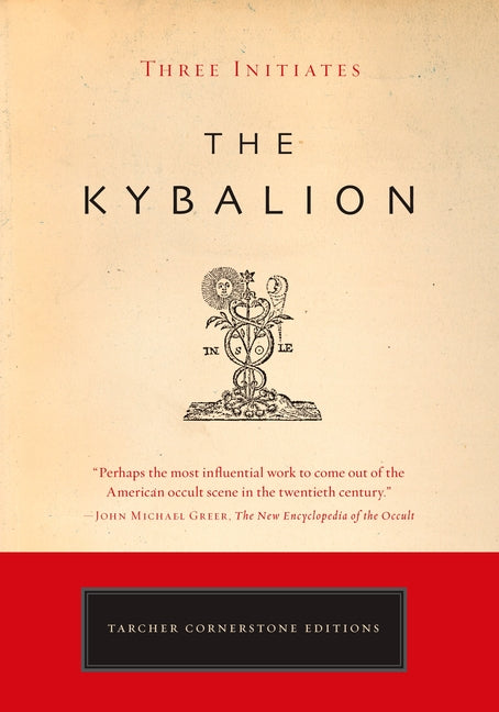 The Kybalion: A Study of the Hermetic Philosophy of Ancient Egypt and Greece