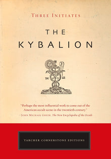 The Kybalion: A Study of the Hermetic Philosophy of Ancient Egypt and Greece