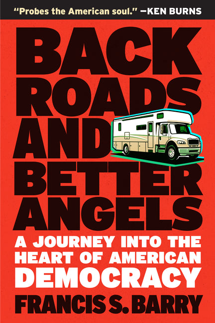 Back Roads and Better Angels: A Journey Into the Heart of American Democracy