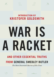 War Is a Racket: And Other Essential Truths from General Smedley Butler