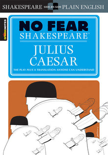Julius Caesar: No Fear Shakespeare Side-By-Side Plain English