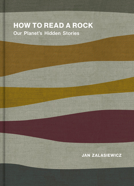 How to Read a Rock: Our Planet's Hidden Stories