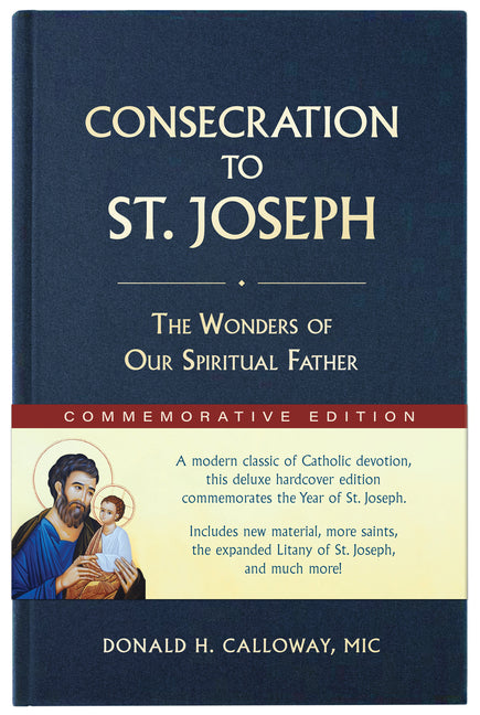 Consecration to St. Joseph: Year of St. Joseph Commemorative Edition: The Wonders of Our Spiritual Father