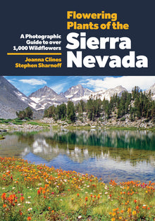 Flowering Plants of the Sierra Nevada: A Photographic Guide to Over 1000 Wildflowers