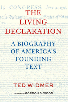 The Living Declaration: A Biography of America's Founding Text