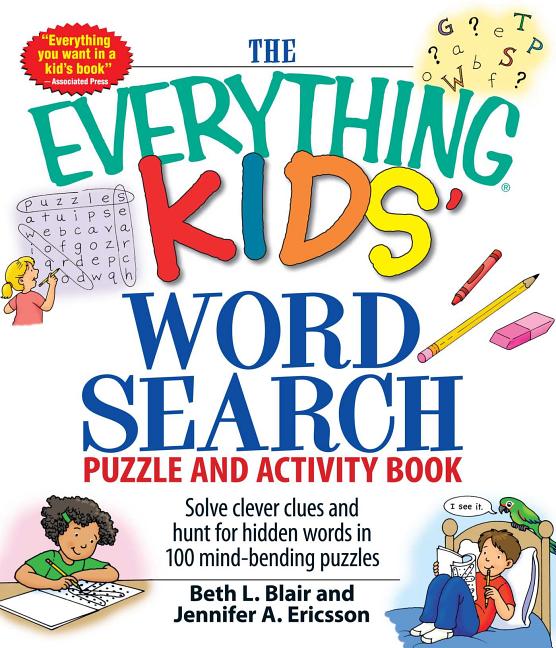 The Everything Kids' Word Search Puzzle and Activity Book: Solve Clever Clues and Hunt for Hidden Words in 100 Mind-Bending Puzzles
